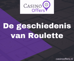 De geschiedenis van Roulette 