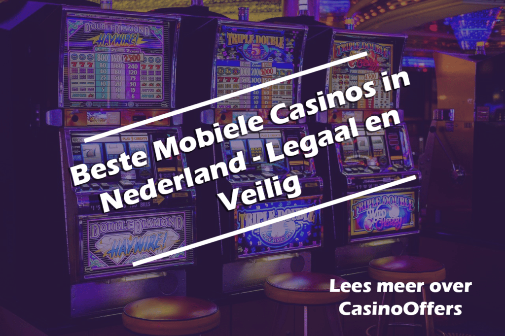 Beste Mobiele Casinos in Nederland - Legaal en Veilig