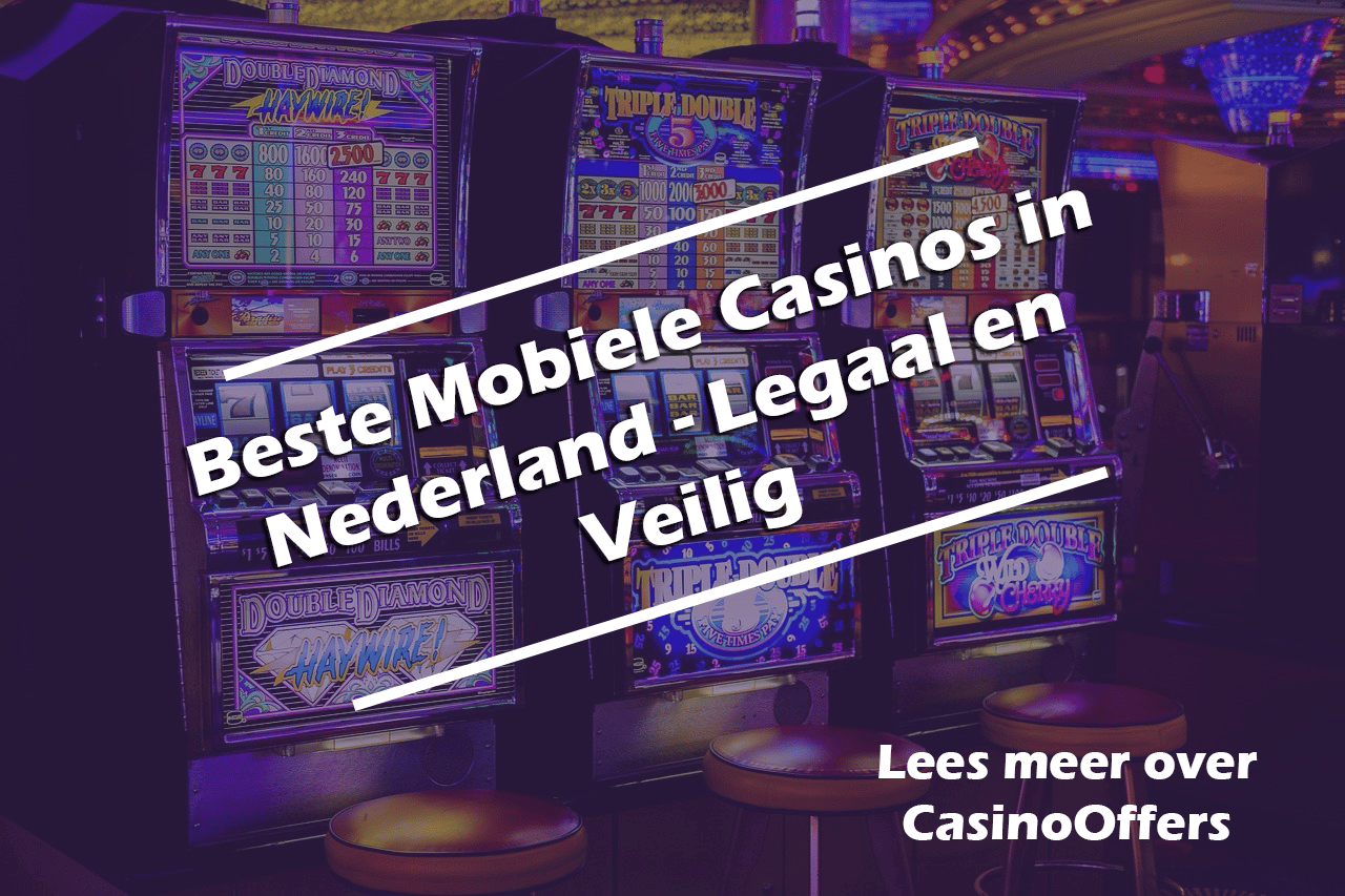 Beste Mobiele Casinos in Nederland - Legaal en Veilig