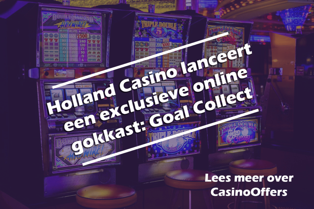 Holland Casino lanceert een exclusieve online gokkast Goal Collect