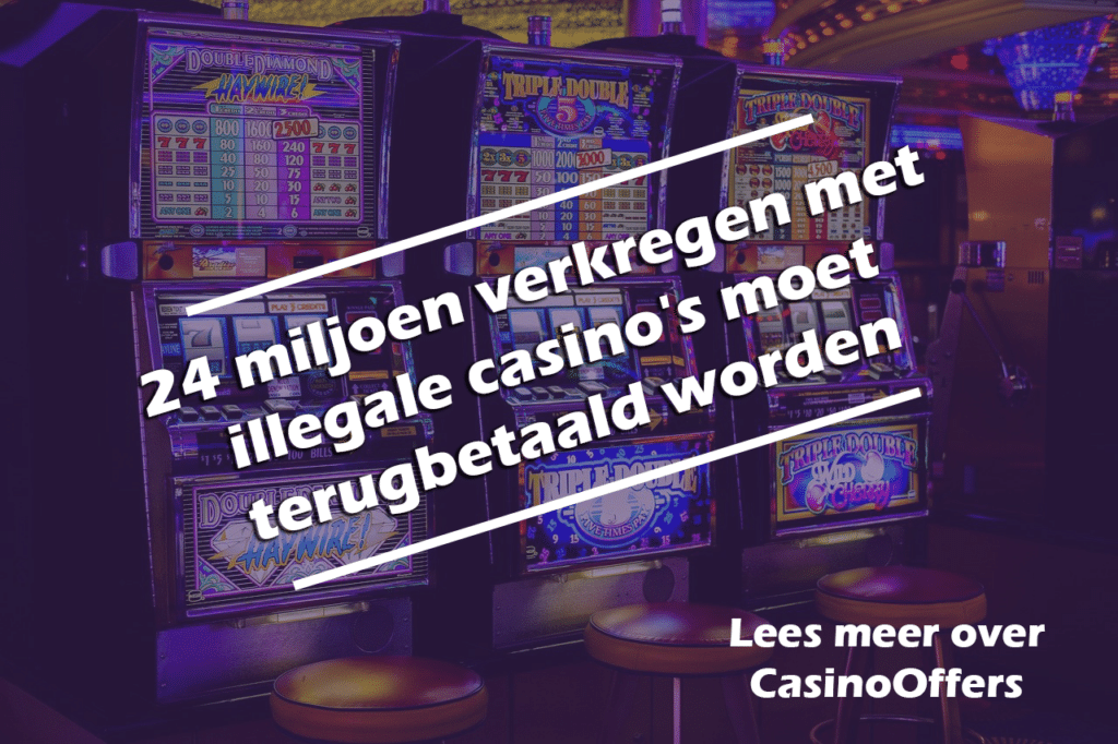 24 miljoen verkregen met illegale casino's moet terugbetaald worden